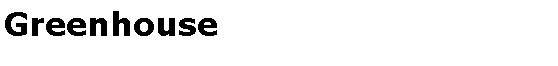 Text Box: Greenhouse